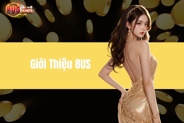 Giới Thiệu 8US - Sân Chơi Cá Cược Đình Đám Không Nên Bỏ Lỡ