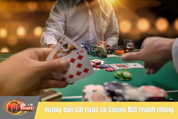 Hướng dẫn đặt cược tại Casino 8US nhanh chóng nhất