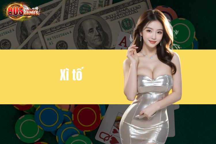 Xì tố - Game bài casino online siêu hấp dẫn cho player